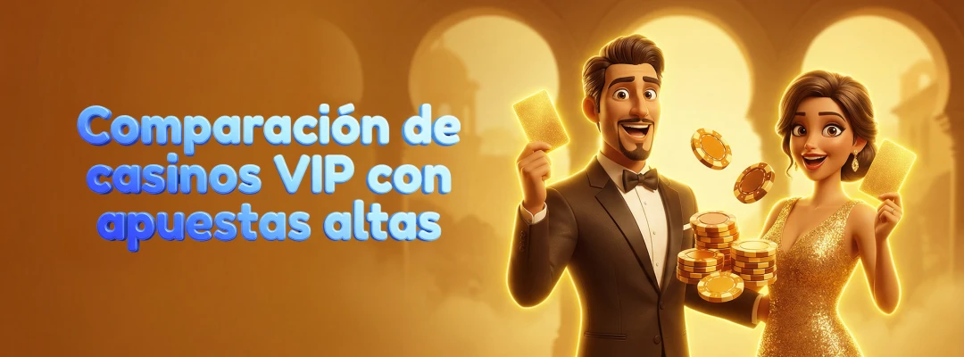 casinos VIP con apuestas altas dinero real